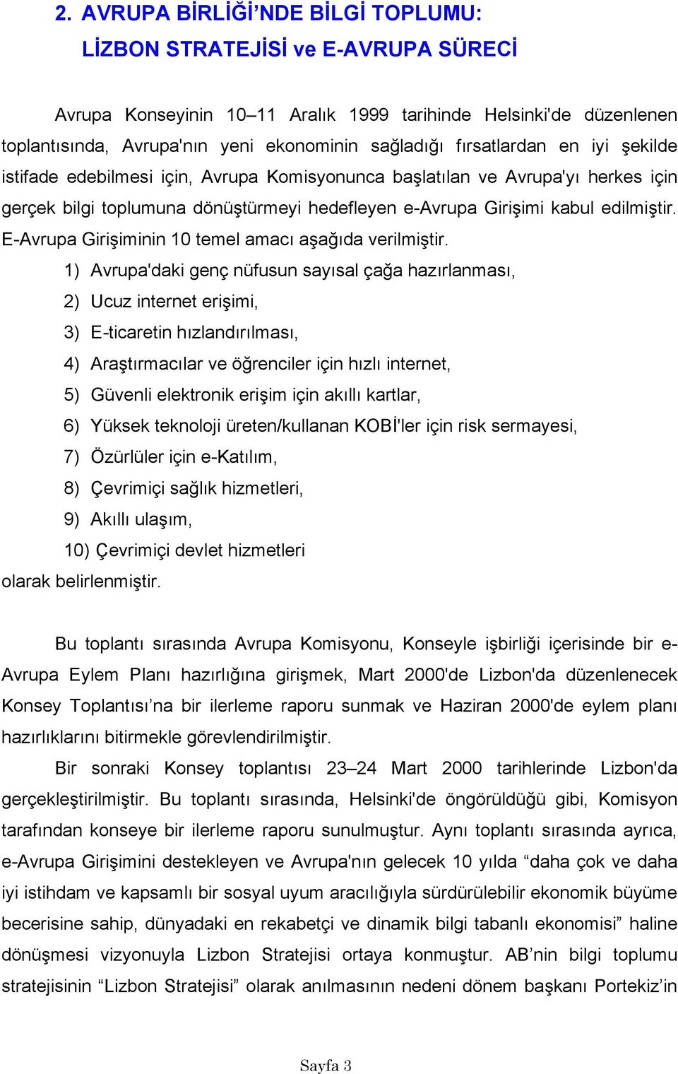 E-Avrupa Girişiminin 10 temel amacı aşağıda verilmiştir.