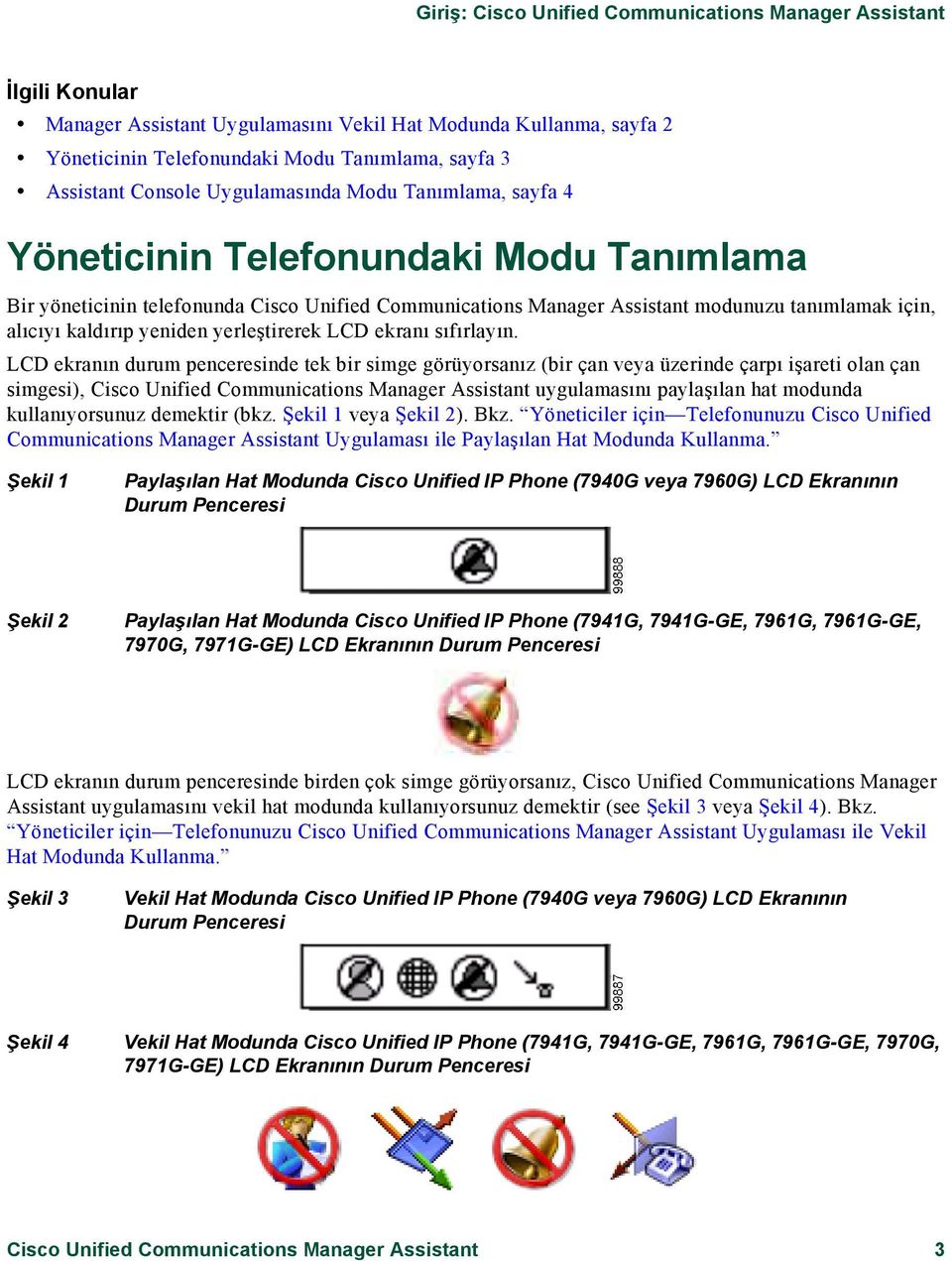 yeniden yerleştirerek LCD ekranı sıfırlayın.