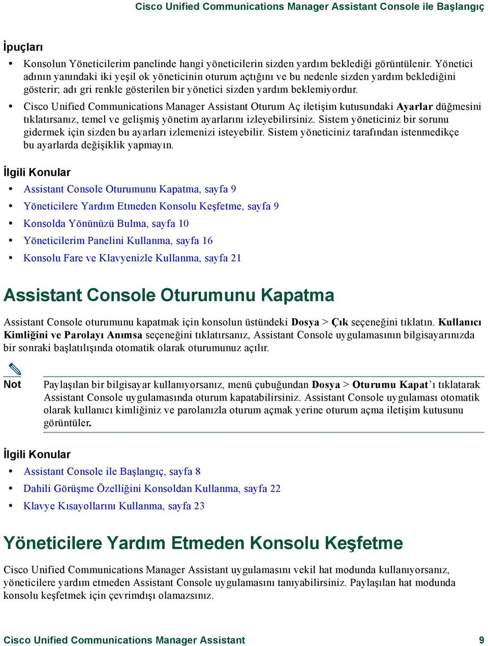 Cisco Unified Communications Manager Assistant Oturum Aç iletişim kutusundaki Ayarlar düğmesini tıklatırsanız, temel ve gelişmiş yönetim ayarlarını izleyebilirsiniz.