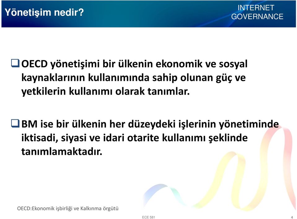 olunan güç ve yetkilerin kullanımı olarak tanımlar.