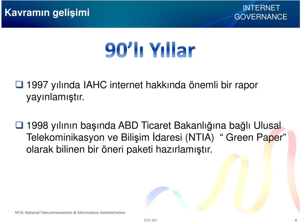 1998 yılının başında ABD Ticaret Bakanlığına bağlı Ulusal Telekominikasyon ve