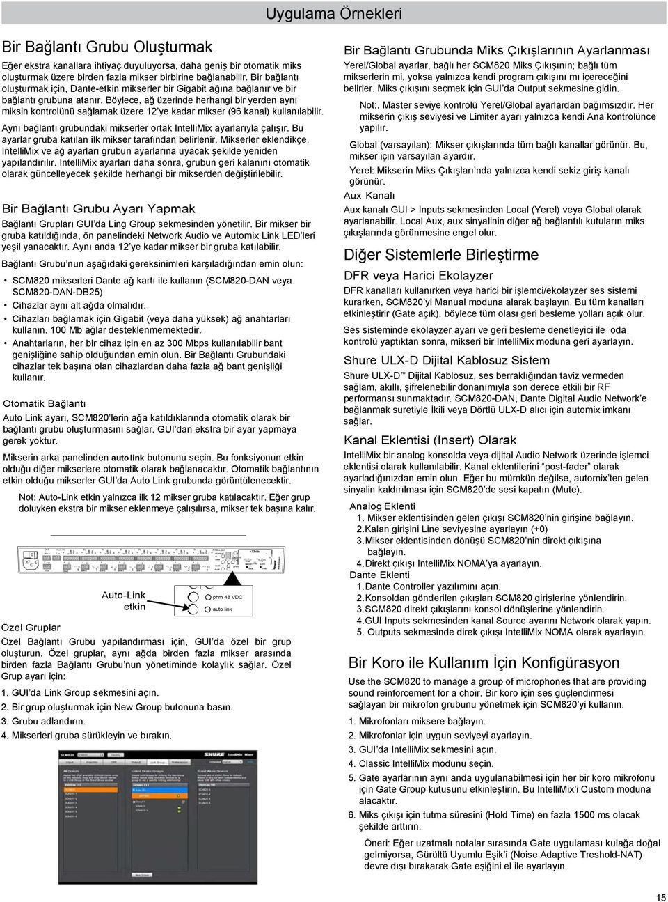 öylc, ağ üzrind hrhangi bir yrdn aynı miksin kontrolünü sağlamak üzr 12 y kadar miksr (96 kanal) kullanılabilir. ynı bağlantı grubundaki miksrlr ortak IntlliMix ayarlarıyla çalışır.