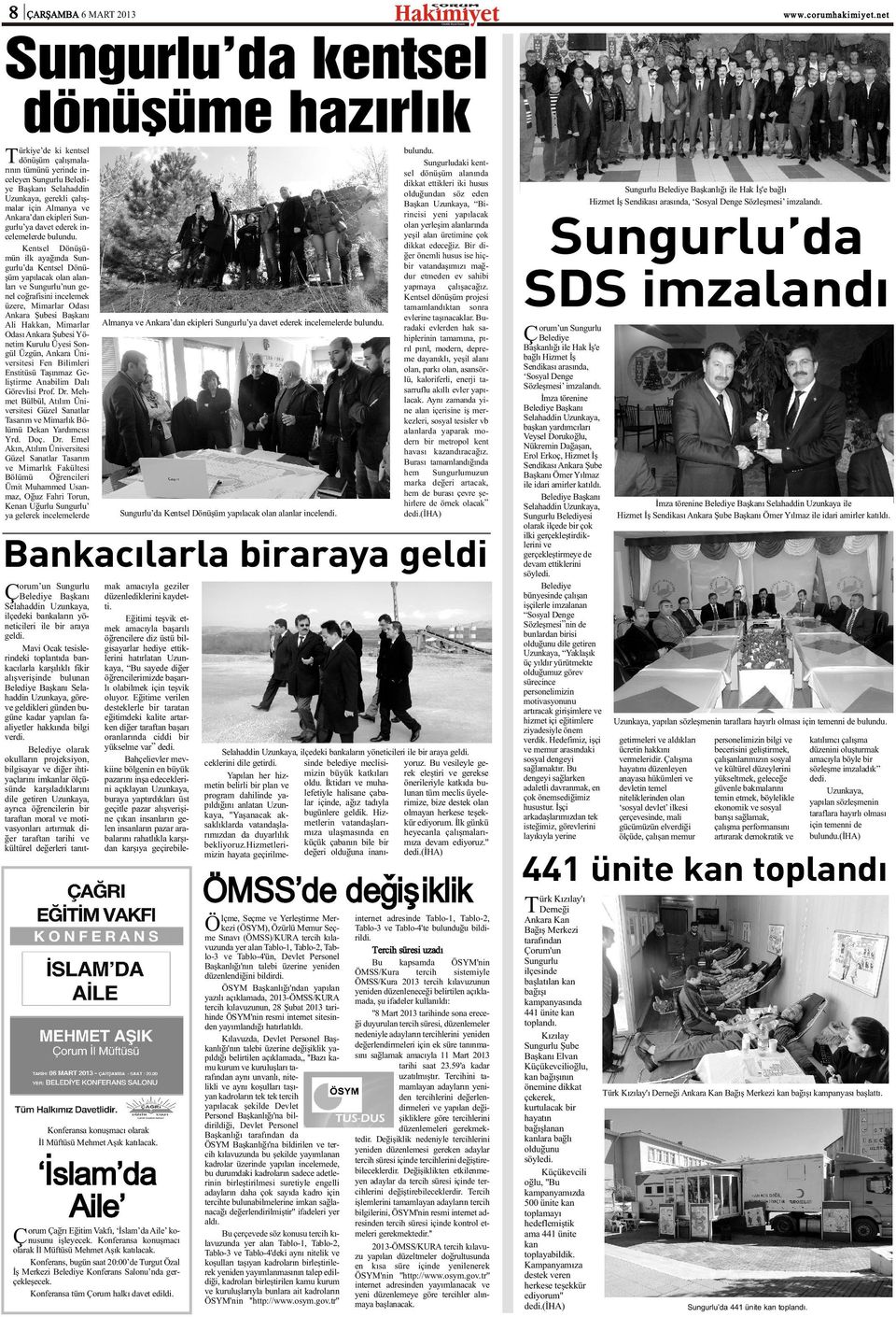 Kentsel Dönüþümün ilk ayaðýnda Sungurlu da Kentsel Dönüþüm yapýlacak olan alanlarý ve Sungurlu nun genel coðrafisini incelemek üzere, Mimarlar Odasý Ankara Þubesi Baþkaný Ali Hakkan, Mimarlar Odasý