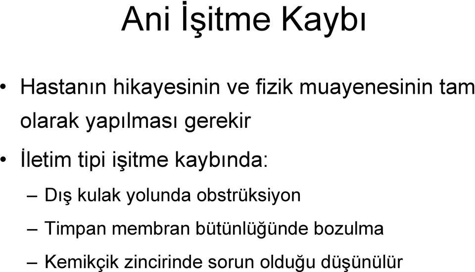 işitme kaybında: Dış kulak yolunda obstrüksiyon Timpan