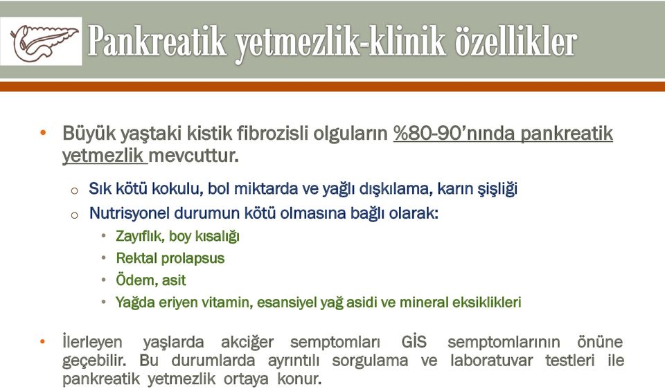 Zayıflık, boy kısalığı Rektal prolapsus Ödem, asit Yağda eriyen vitamin, esansiyel yağ asidi ve mineral eksiklikleri