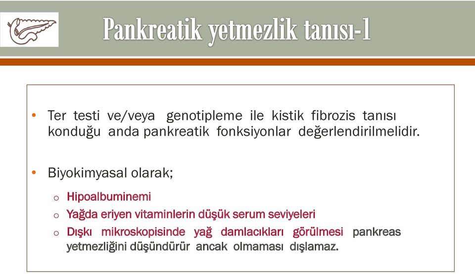 Biyokimyasal olarak; o Hipoalbuminemi o Yağda eriyen vitaminlerin düşük serum