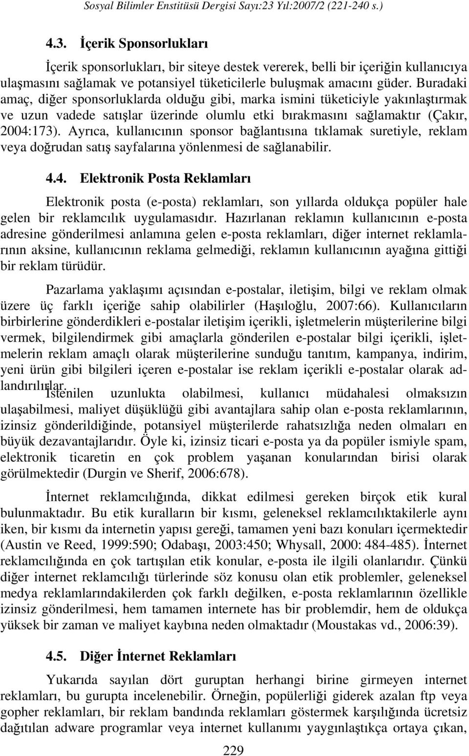 Ayr ca, kullan c n n sponsor ba lant s na t klamak suretiyle, reklam veya do rudan sat sayfalar na yönlenmesi de sa lanabilir. 4.