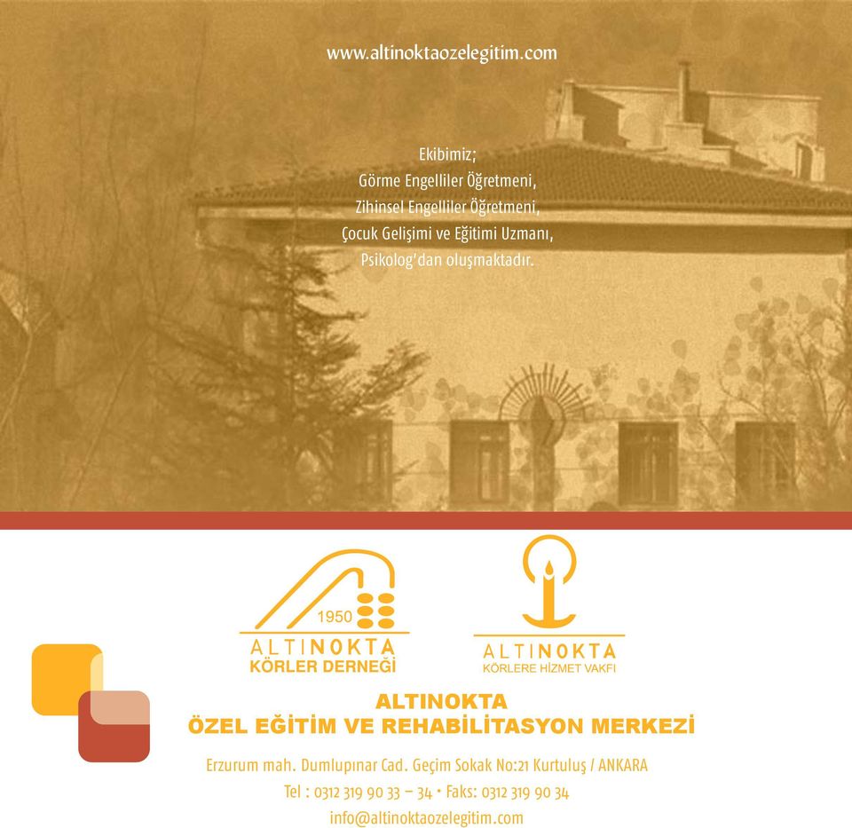 ALTINOKTA ÖZEL EĞİTİM VE REHABİLİTASYON MERKEZİ Erzurum mah. Dumlupınar Cad.