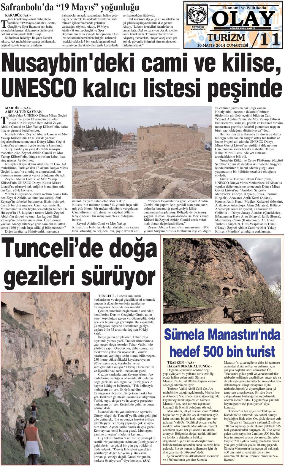 Safranbolu Belediye Baflkan Necdet Aksoy, AA muhabirine yapt aç klamada, orijinal haliyle korunan eserlerin Safranbolu yu aç k hava müzesi haline getirdi ini belirterek, bu nedenle turistlerin tarihi