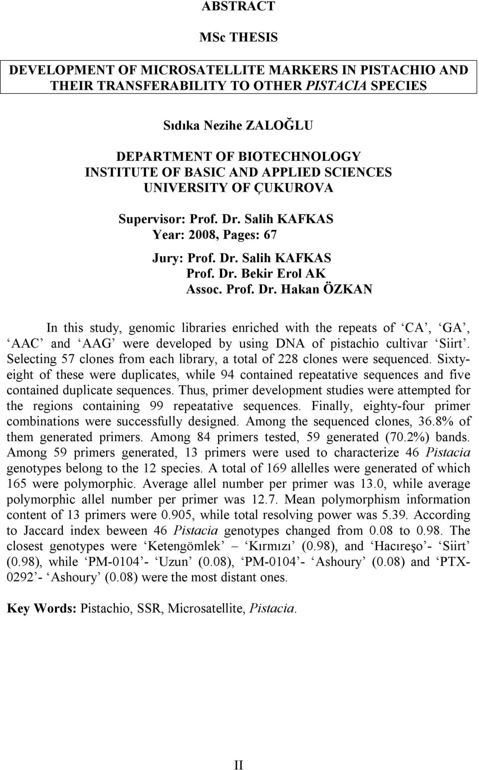 Salih KAFKAS Year: 2008, Pages: 67 Jury: Prof. Dr.