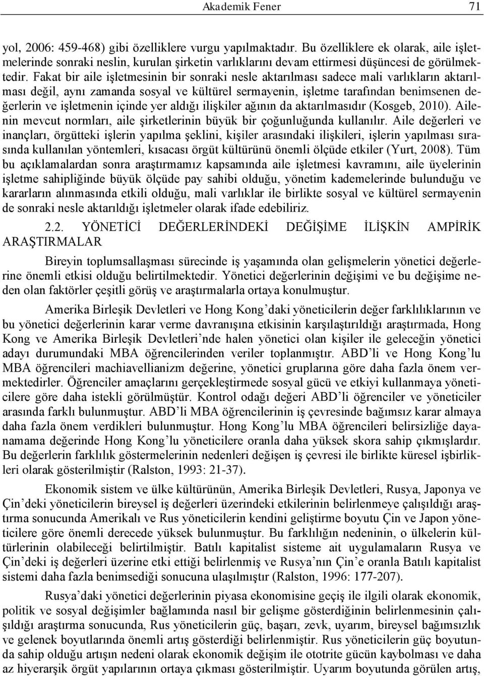 adığı iiģkier ağının da aktarımasıdır (Kosgeb, 2010). Aienin mevcut normarı, aie Ģirketerinin büyük bir çoğunuğunda kuanıır.