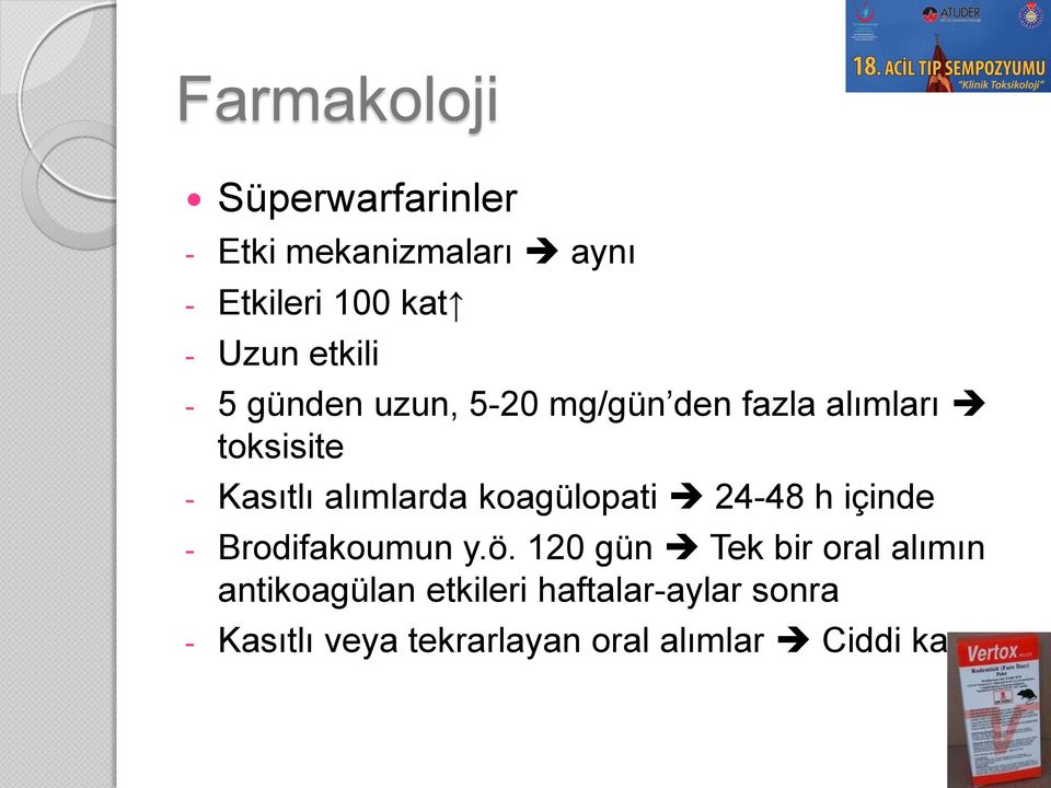 koagülopati 24-48 h içinde - Brodifakoumun y.ö.