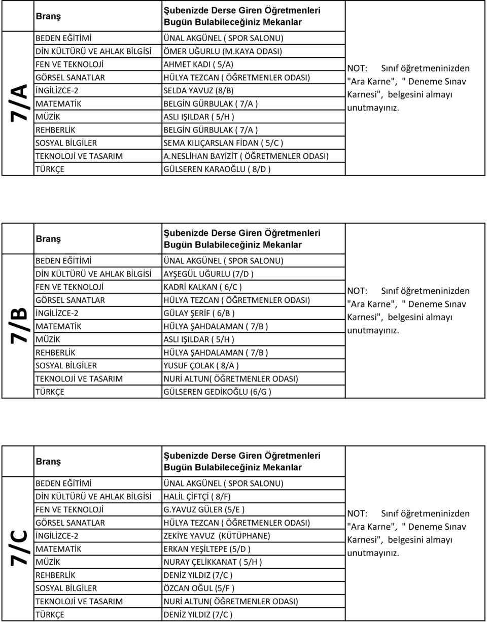 KADRİ KALKAN ( 6/C ) GÜLAY ŞERİF ( 6/B ) MATEMATİK HÜLYA ŞAHDALAMAN ( 7/B ) REHBERLİK