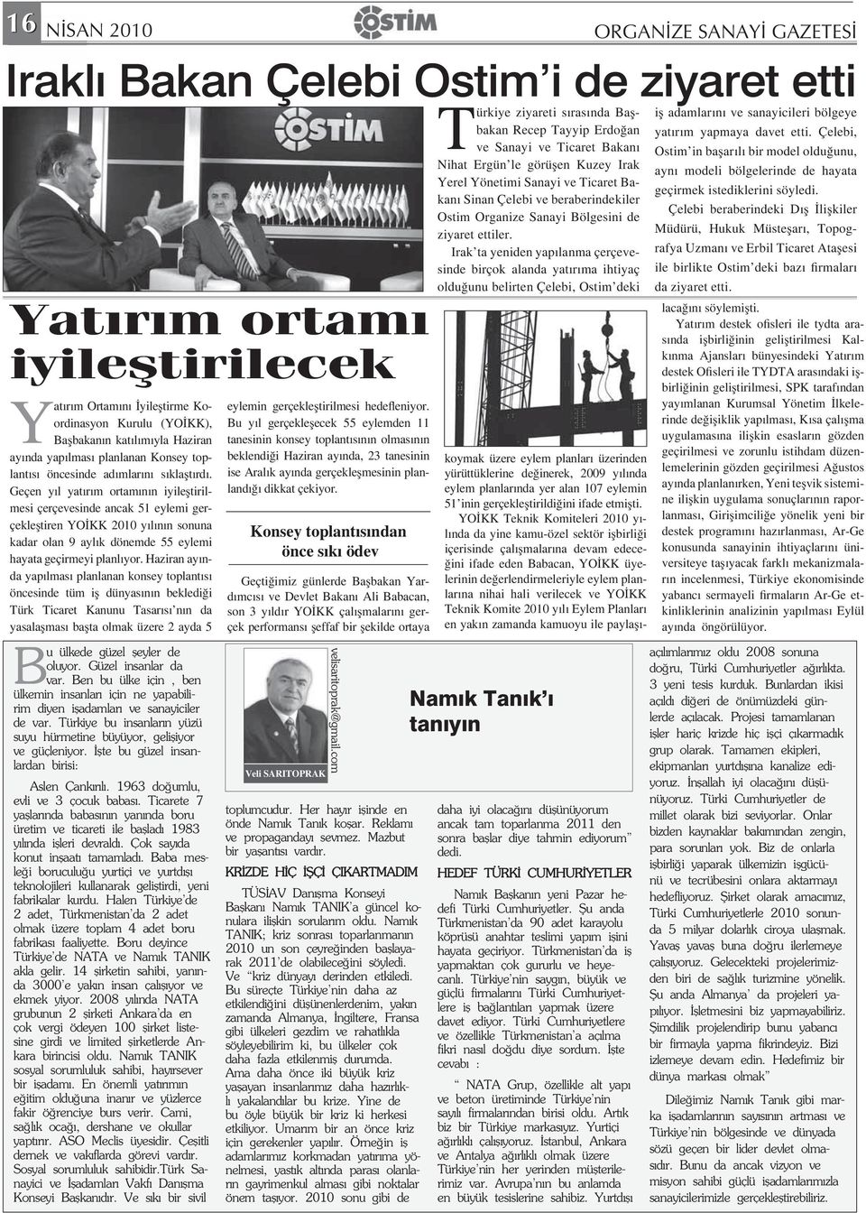 Haziran ay nda yap lmas planlanan konsey toplant s öncesinde tüm i dünyas n n bekledi i Türk Ticaret Kanunu Tasar s n n da yasala mas ba ta olmak üzere 2 ayda 5 u ülkede güzel eyler de oluyor.