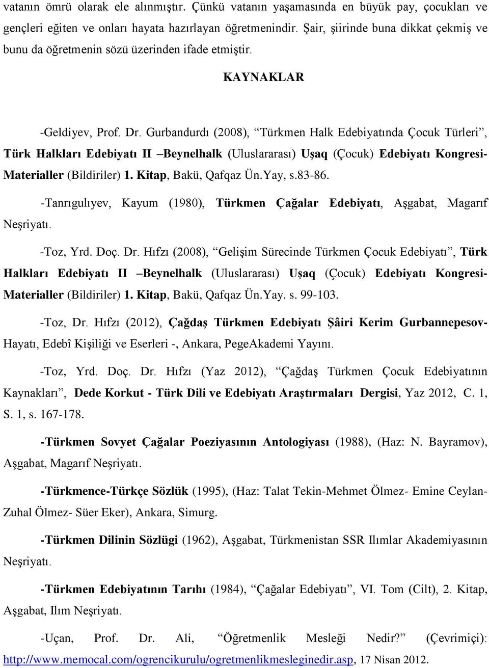 Gurbandurdı (2008), Türkmen Halk Edebiyatında Çocuk Türleri, Türk Halkları Edebiyatı II Beynelhalk (Uluslararası) Uşaq (Çocuk) Edebiyatı Kongresi- Materialler (Bildiriler) 1. Kitap, Bakü, Qafqaz Ün.