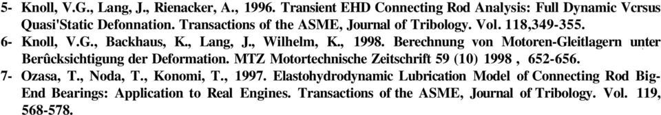 Berechnung von MotorenGleitlagern unter Berûcksichtigung der Deformation. MTZ Motortechnische Zeitschrift 59 (10) 1998, 652656. 7 Ozasa, T.