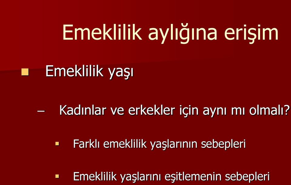 Farklı emeklilik yaşlarının sebepleri