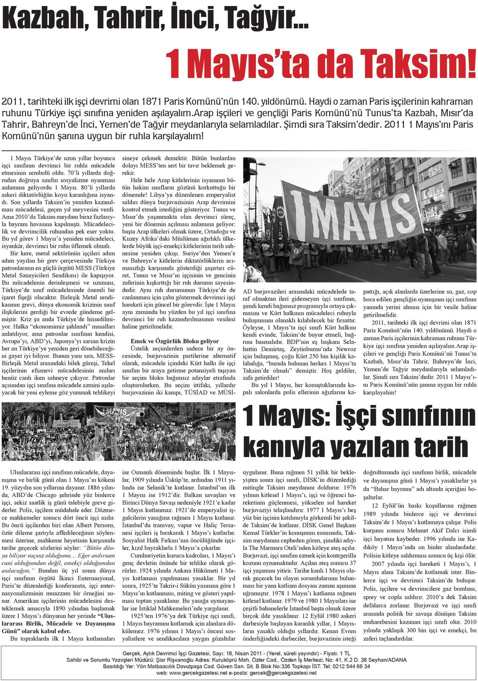 arap işçileri ve gençliği Paris Komünü nü Tunus ta Kazbah, Mısır da Tahrir, Bahreyn de İnci, Yemen de Tağyir meydanlarıyla selamladılar. Şimdi sıra Taksim dedir.