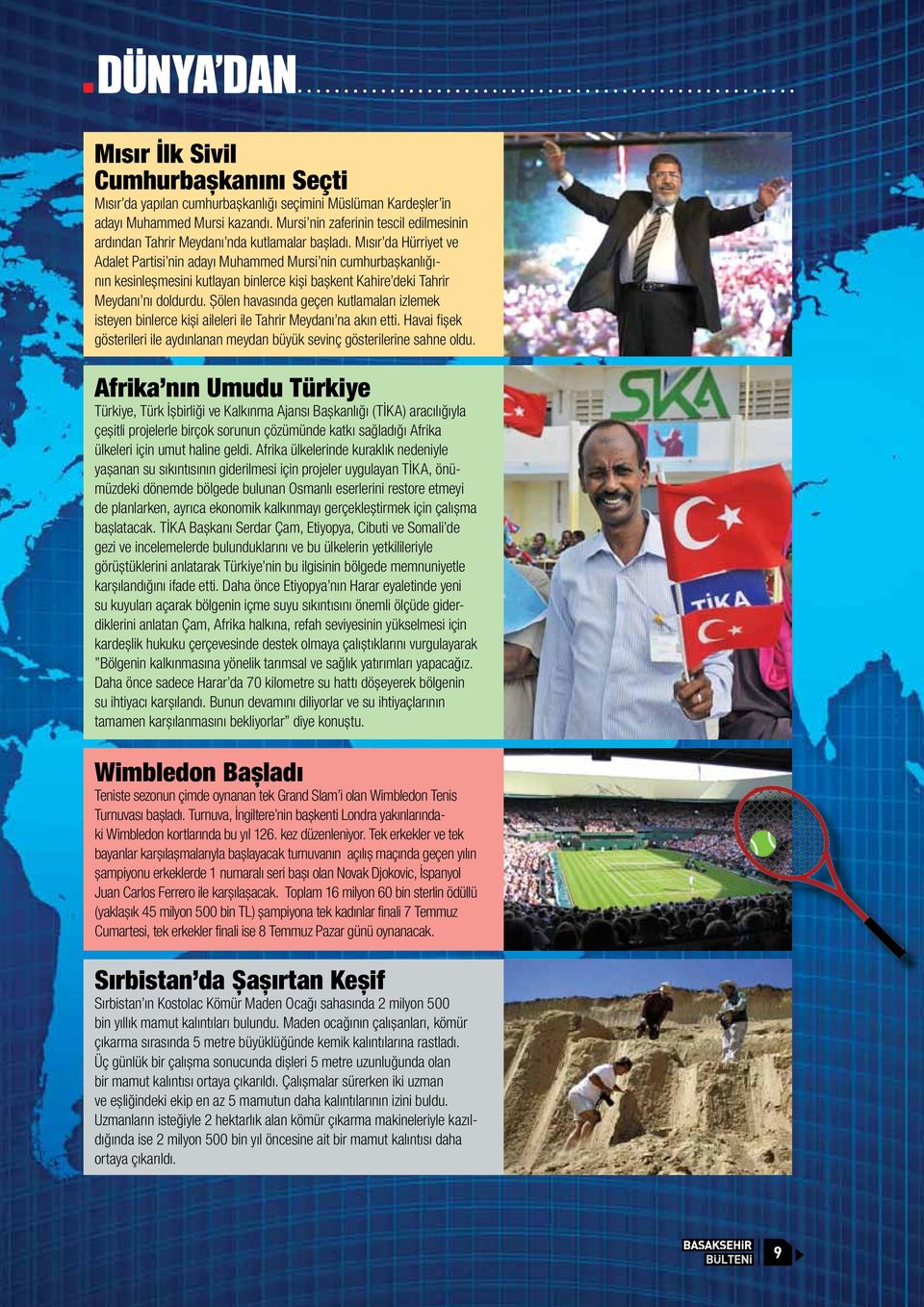 Mısır da Hürriyet ve Adalet Partisi nin adayı Muhammed Mursi nin cumhurbaşkanlığının kesinleşmesini kutlayan binlerce kişi başkent Kahire deki Tahrir Meydanı nı doldurdu.