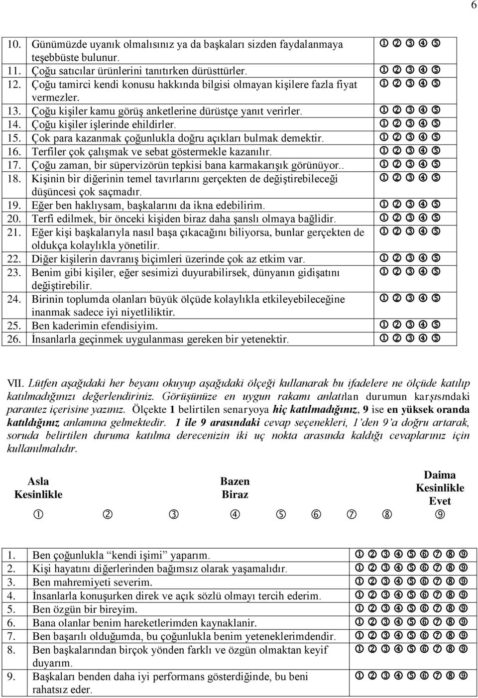 Çok para kazanmak çoğunlukla doğru açıkları bulmak demektir. 16. Terfiler çok çalışmak ve sebat göstermekle kazanılır. 17. Çoğu zaman, bir süpervizörün tepkisi bana karmakarışık görünüyor.. 18.