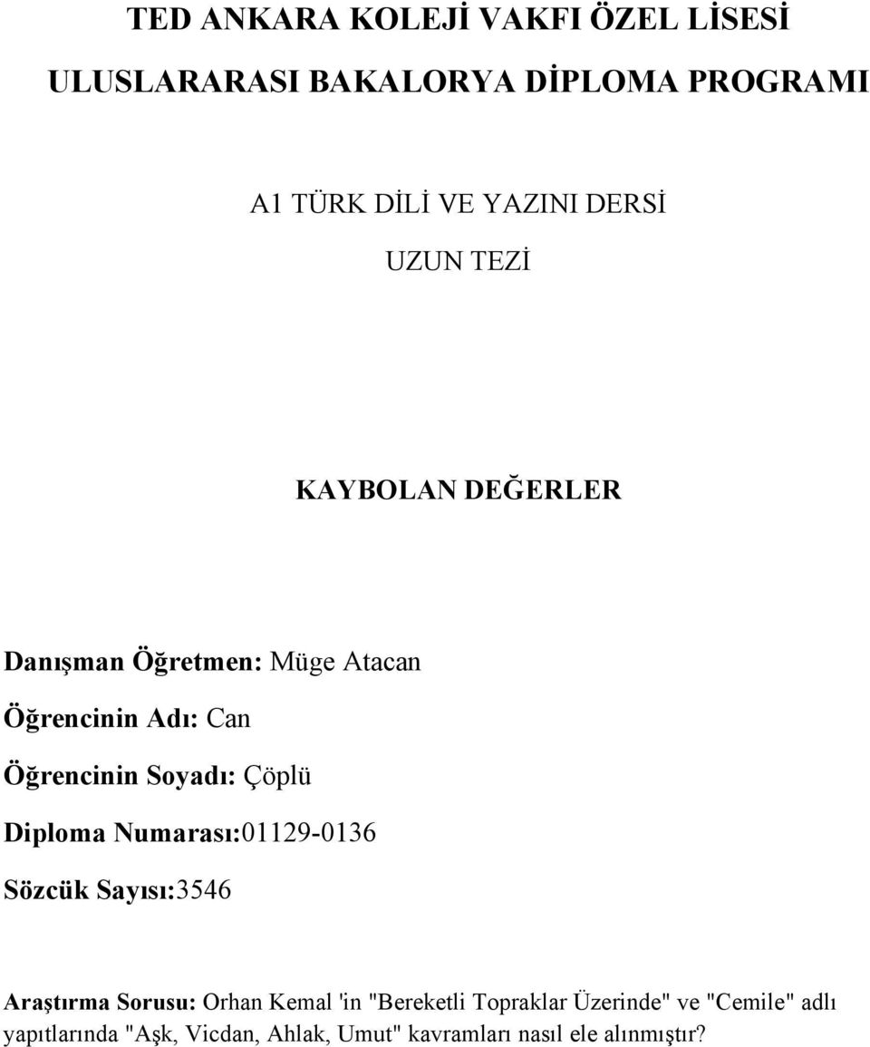 Soyadı: Çöplü Diploma Numarası:01129-0136 Sözcük Sayısı:3546 Araştırma Sorusu: Orhan Kemal 'in