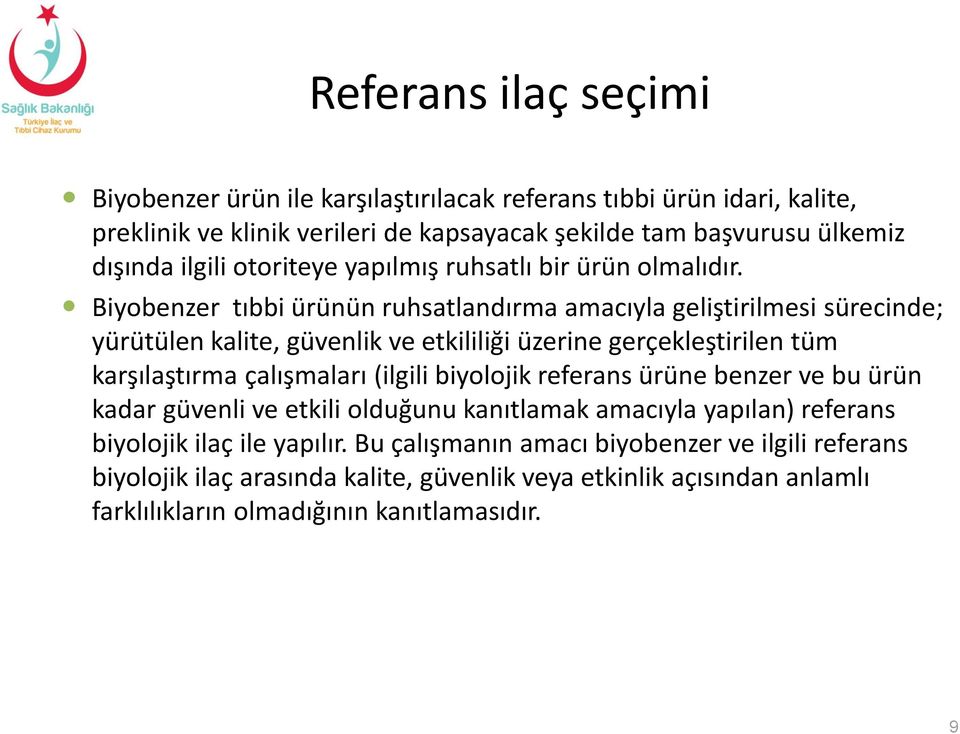 Biyobenzer tıbbi ürünün ruhsatlandırma amacıyla geliştirilmesi sürecinde; yürütülen kalite, güvenlik ve etkililiği üzerine gerçekleştirilen tüm karşılaştırma çalışmaları (ilgili