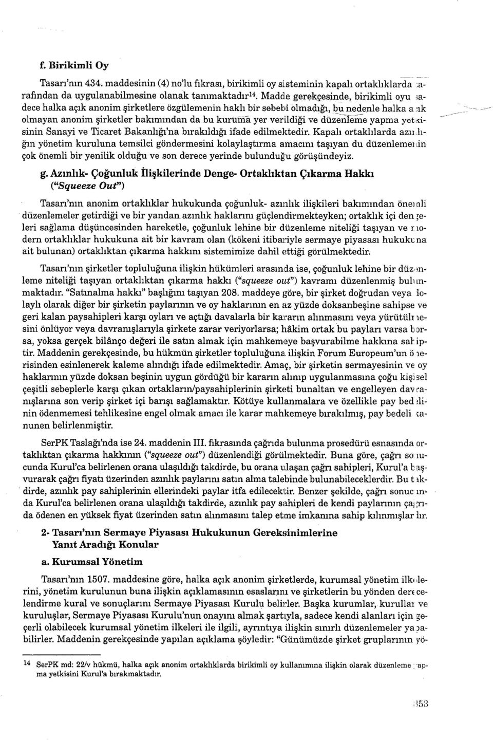 ve dtizeilefre yapma yetlkisinin Sanayi ve Ticaret Bakanh$.'na brrakrldr[r ifade edilmelctedir. Kapah ortakhlarda azrr r.