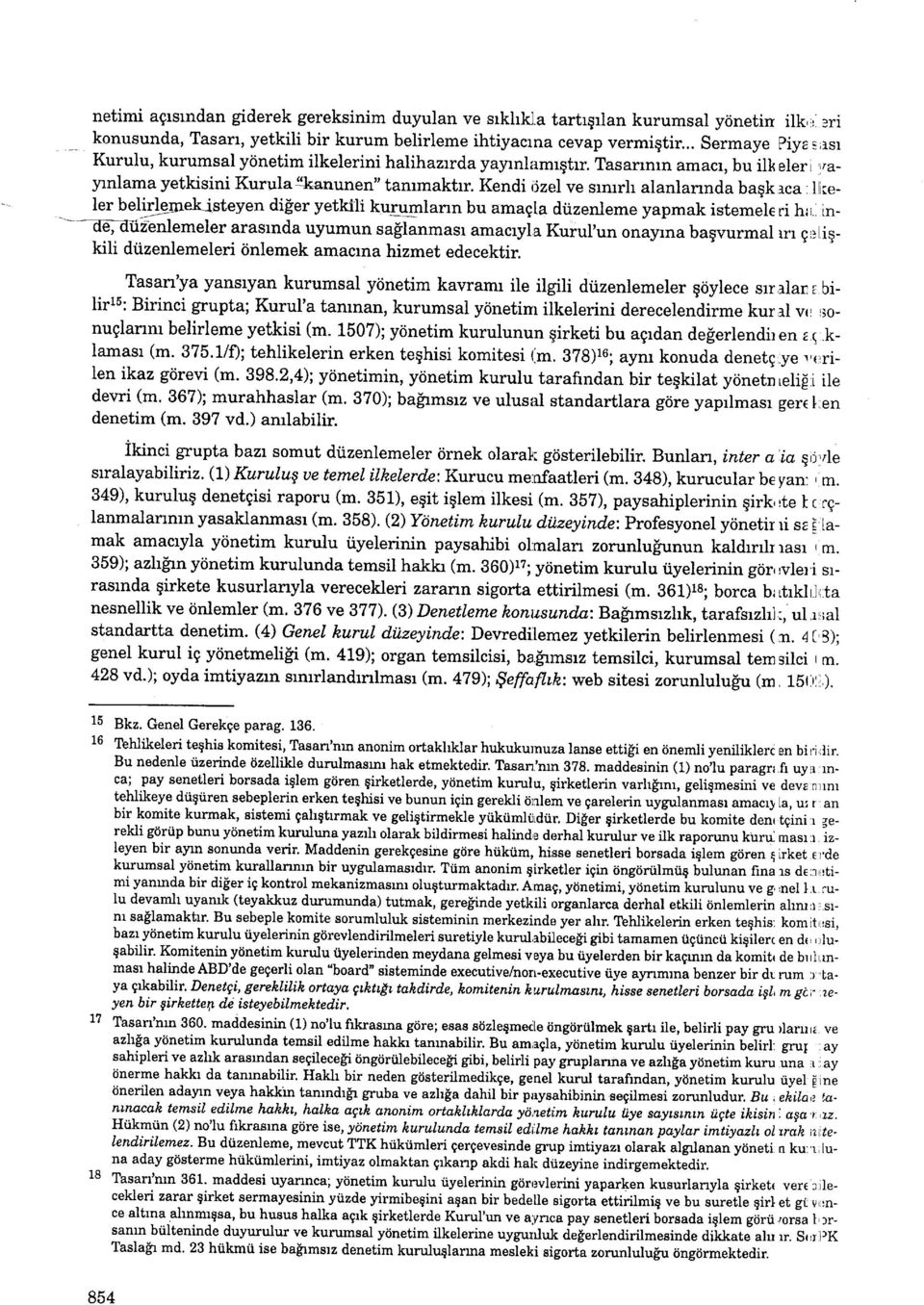 Kendi iizerl ve srrurh alanlarrnda baqka.ca I ie- _ ler b.lltlgd"kisteyen diper ye;tkili ----dq-ffi2-enlemeler kurumlann bu amaqla di.izenleme yapmak istemele ri hrr.