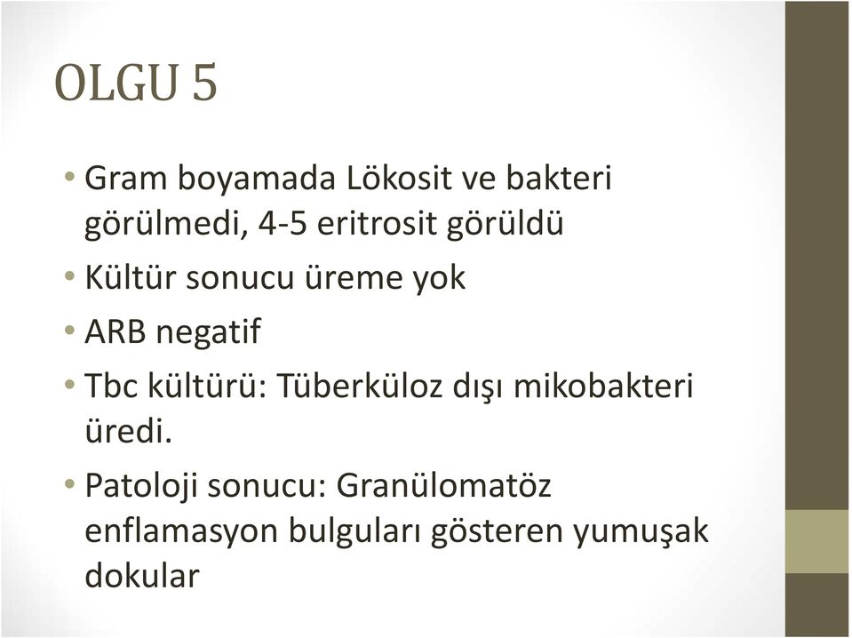 kültürü: Tüberküloz dışı mikobakteri üredi.