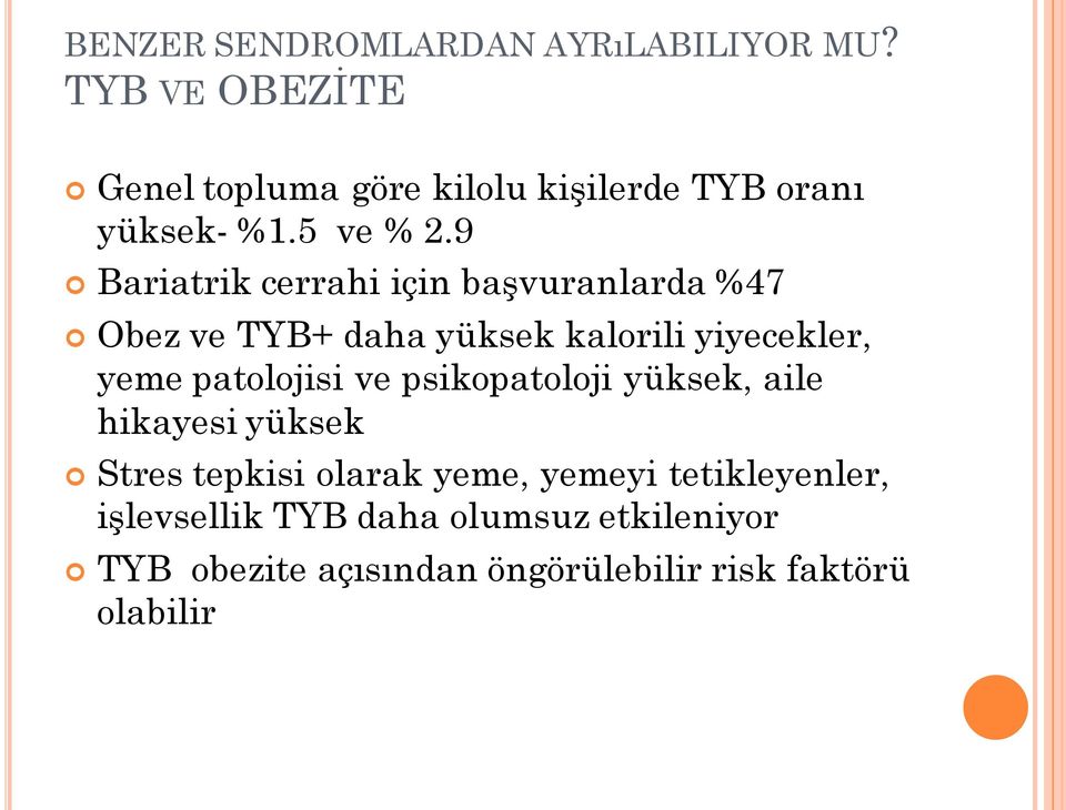 9 Bariatrik cerrahi için başvuranlarda %47 Obez ve TYB+ daha yüksek kalorili yiyecekler, yeme patolojisi