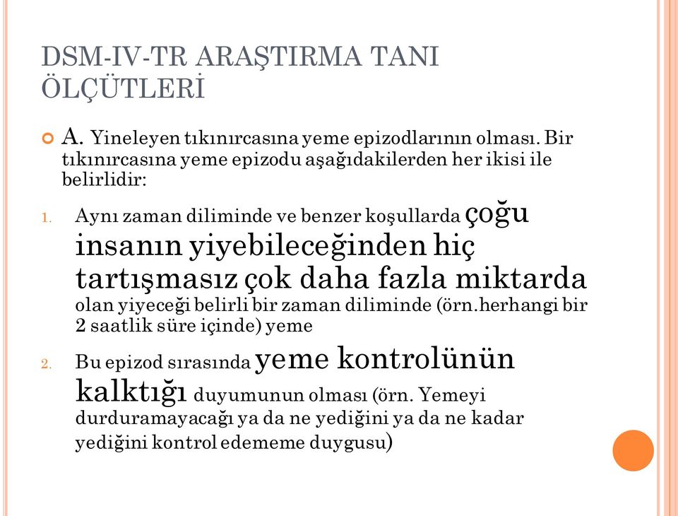 Aynı zaman diliminde ve benzer koşullarda çoğu insanın yiyebileceğinden hiç tartışmasız çok daha fazla miktarda olan yiyeceği