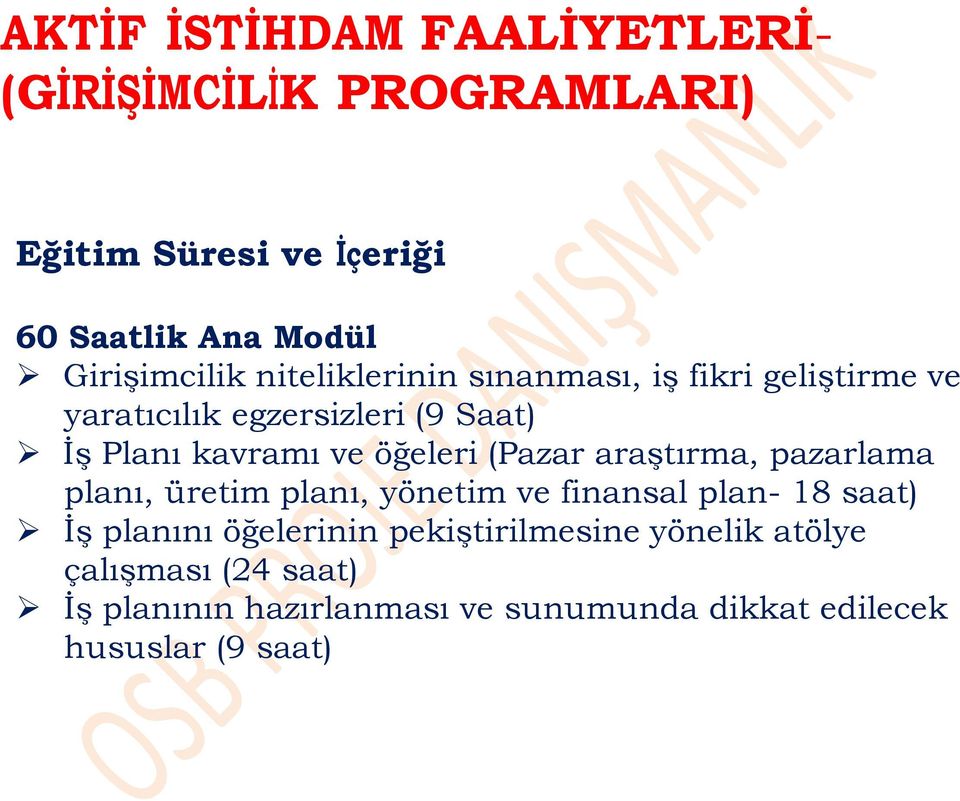 ve öğeleri (Pazar araştırma, pazarlama planı, üretim planı, yönetim ve finansal plan- 18 saat) İş planını