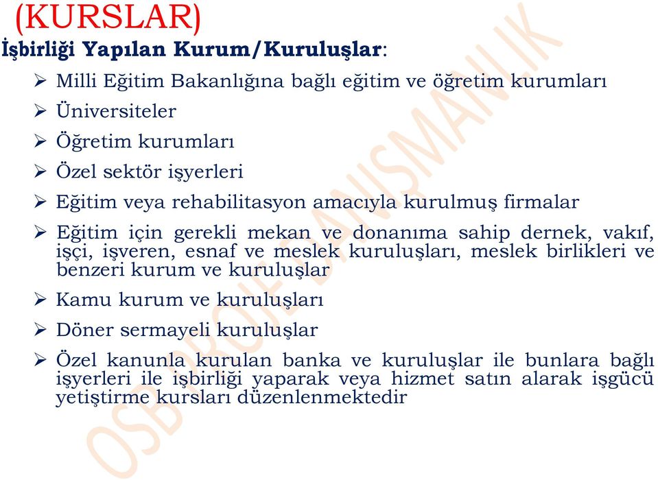 esnaf ve meslek kuruluşları, meslek birlikleri ve benzeri kurum ve kuruluşlar Kamu kurum ve kuruluşları Döner sermayeli kuruluşlar Özel kanunla