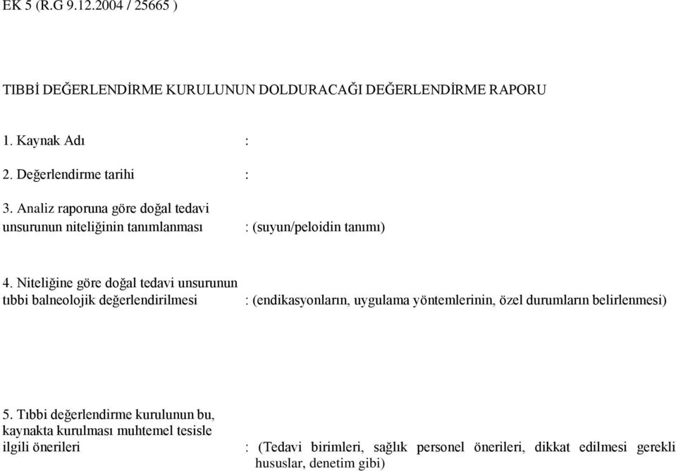 Niteliğine göre doğal tedavi unsurunun tıbbi balneolojik değerlendirilmesi : (endikasyonların, uygulama yöntemlerinin, özel durumların