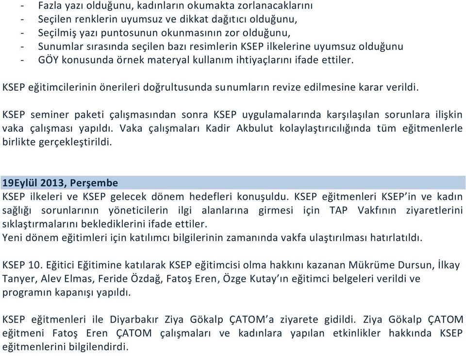 KSEP eğitimcilerinin önerileri doğrultusunda sunumların revize edilmesine karar verildi.