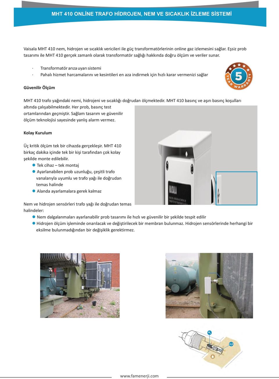 Transformatör arıza uyarı sistemi Pahaı hizmet harcamaarını ve kesintieri en aza indirmek için hızı karar vermenizi sağar Güveniir Öçüm MHT 410 trafo yağındaki nemi, hidrojeni ve sıcakığı doğrudan