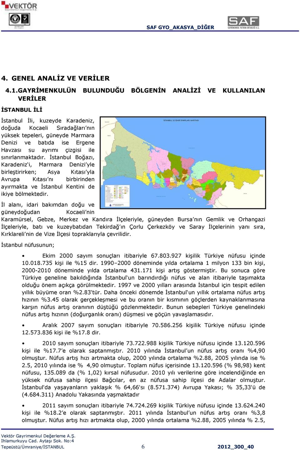 Ergene Havzası su ayrımı çizgisi ile sınırlanmaktadır.