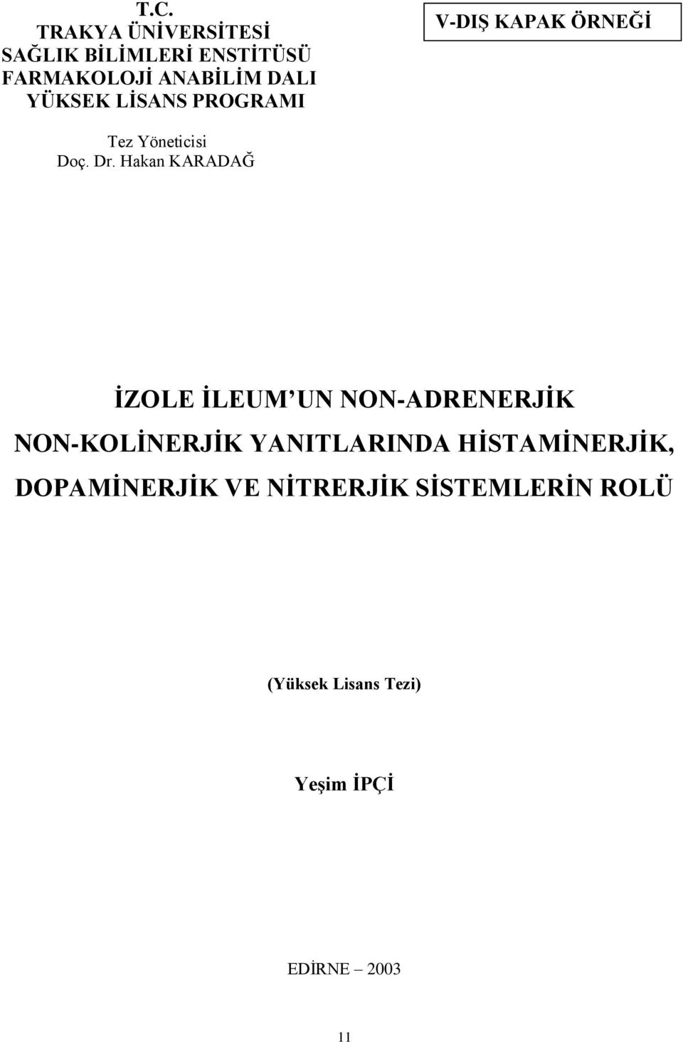 Hakan KARADAĞ İZOLE İLEUM UN NON-ADRENERJİK NON-KOLİNERJİK YANITLARINDA