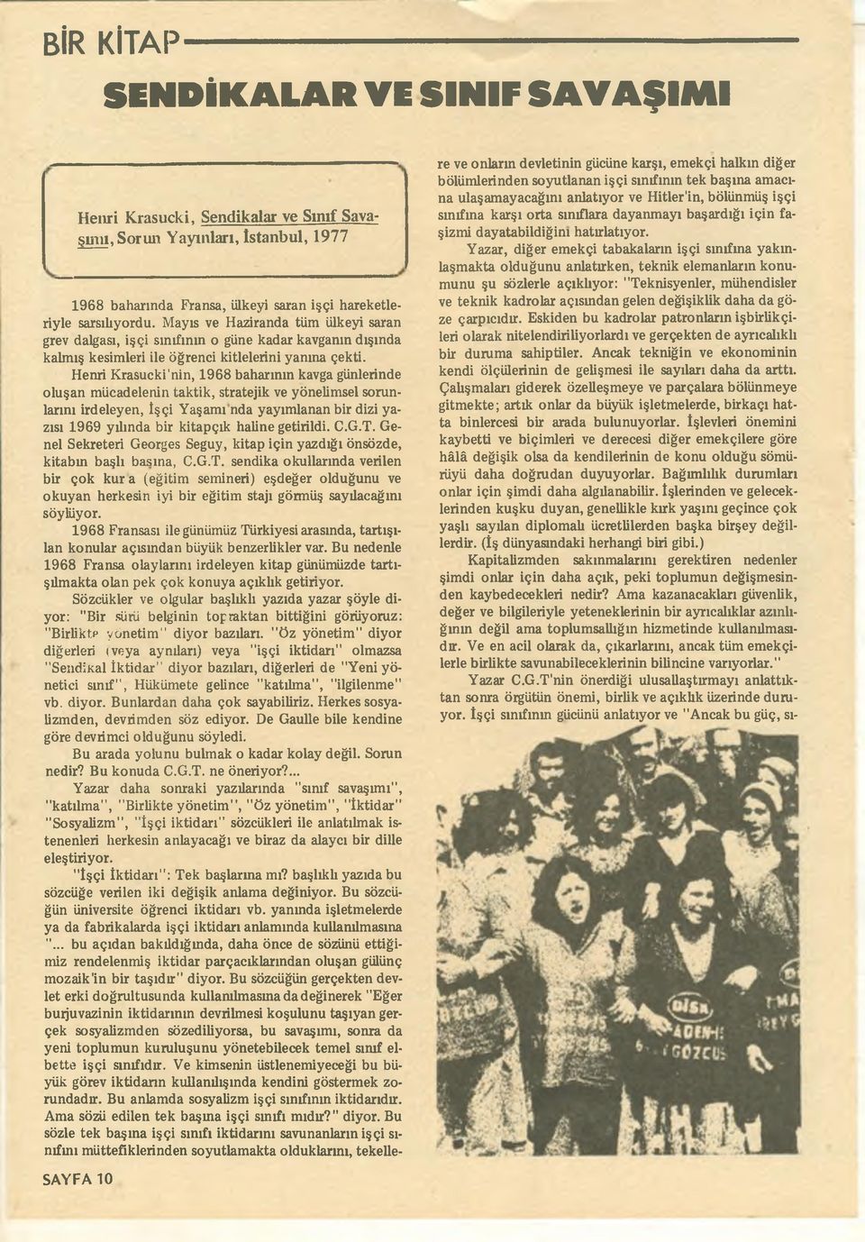 Henri Krasucki'nin, 1968 baharının kavga günlerinde oluşan mücadelenin taktik, stratejik ve yönelimsel sorunlarını irdeleyen, İşçi Yaşamı nda yayımlanan bir dizi yazısı 1969 yılında bir kitapçık