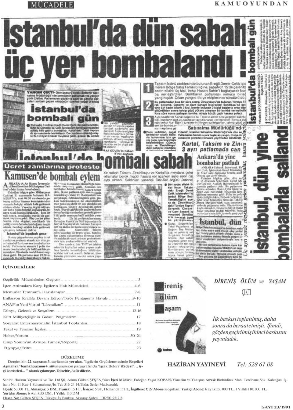 .. 17 Sosyalist Enternasyonalin İstanbul Toplantısı. 18 Tekel ve Tersane İşçileri 19 Haber/Yorum... 50-21 Grup Yorum'un Avrupa Turnesi/Röportaj 22 Etiyopya/Eritre. 23 DÜZELTME Dergimizin 22.