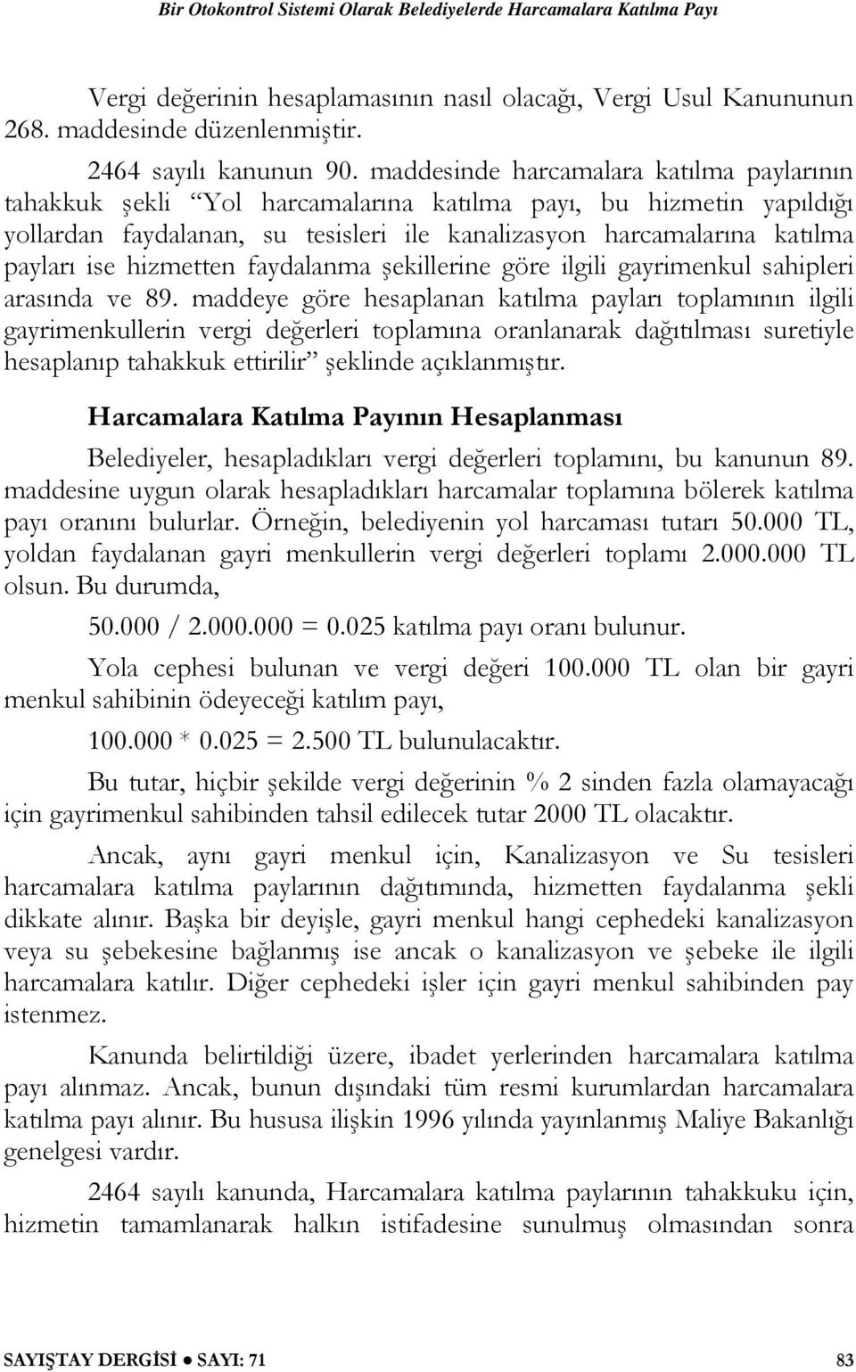 hizmetten faydalanma şekillerine göre ilgili gayrimenkul sahipleri arasında ve 89.