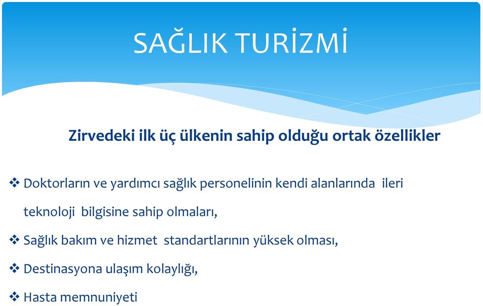 alanlarında ileri teknoloji bilgisine sahip olmaları, Sağlık bakım