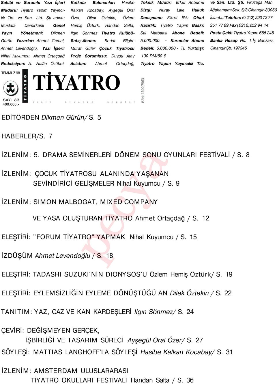 Şti adına: Özer, Dilek Öztekin, Özlem Danışmanı: Fikret İlkiz Ofset İstanbul Telefon: (0.