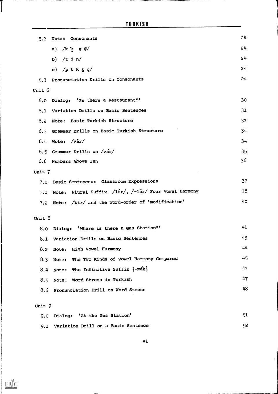 6 Numbers Above Ten 36 Unit 7 7.0 Basic Sentences: Classroom Expressiors 37 7.1 Note: Plural Suffix /ler/, / -tar/ Four Vowel Harmony 38 7.