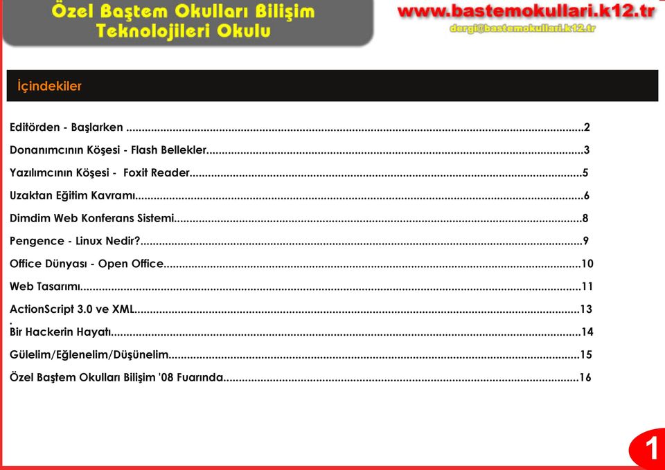 ..8 Pengence - Linux Nedir?...9 Office Dünyası - Open Office...10 Web Tasarımı...11 ActionScript 3.