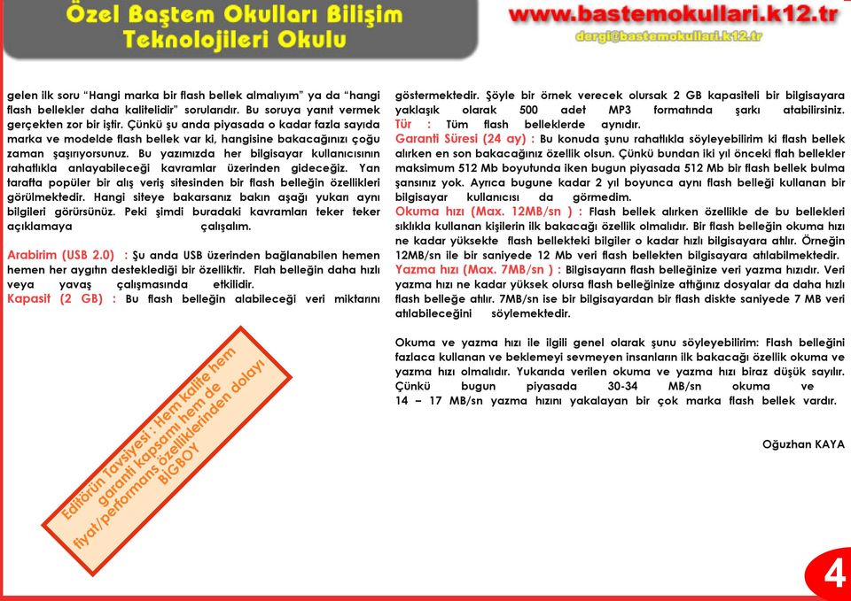 Bu yazımızda her bilgisayar kullanıcısının rahatlıkla anlayabileceği kavramlar üzerinden gideceğiz. Yan tarafta popüler bir alış veriş sitesinden bir flash belleğin özellikleri görülmektedir.