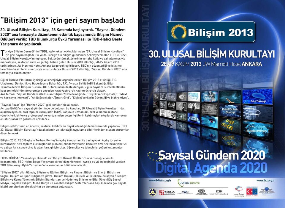 Türkiye Bilişim Derneği nin (TBD), geleneksel etkinliklerinden 29. Ulusal Bilişim Kurultayı için geri sayım başladı.