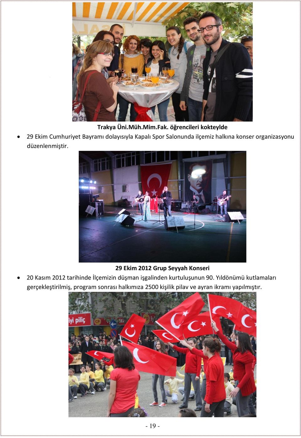 halkına konser organizasyonu düzenlenmiştir.