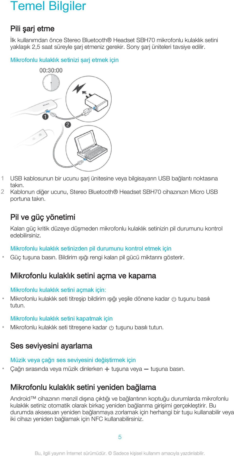 2 Kablonun diğer ucunu, Stereo Bluetooth Headset SBH70 cihazınızın Micro USB portuna takın.