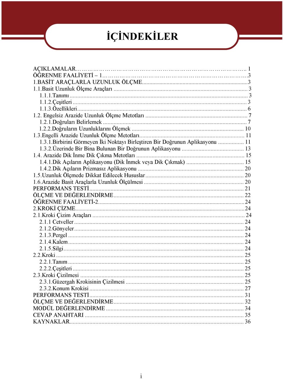 ..11 1.3.2.Üzerinde Bir Bina Bulunan Bir Doğrunun Aplikasyonu...13 1.4. Arazide Dik İnme Dik Çıkma Metotları...15 1.4.1.Dik Açıların Aplikasyonu (Dik İnmek veya Dik Çıkmak)...15 1.4.2.Dik Açıların Prizmasız Aplikasyonu.